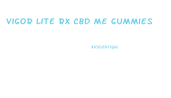 Vigor Lite Rx Cbd Me Gummies