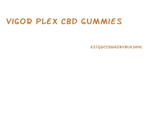 Vigor Plex Cbd Gummies