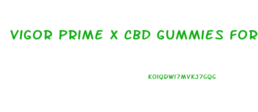 Vigor Prime X Cbd Gummies For Sale
