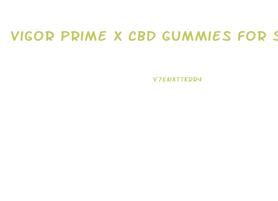 Vigor Prime X Cbd Gummies For Sale
