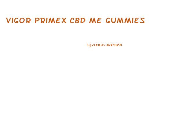 Vigor Primex Cbd Me Gummies