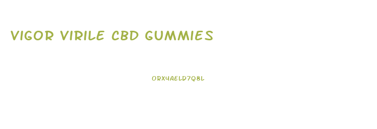 Vigor Virile Cbd Gummies