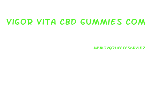 Vigor Vita Cbd Gummies Com