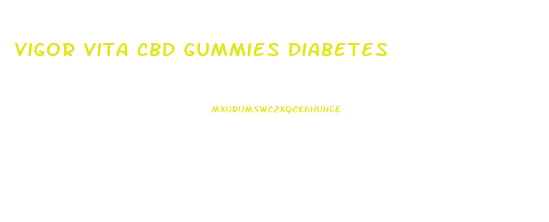 Vigor Vita Cbd Gummies Diabetes