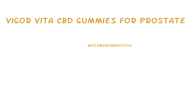 Vigor Vita Cbd Gummies For Prostate