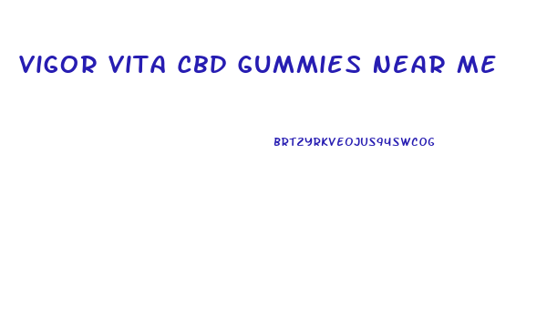 Vigor Vita Cbd Gummies Near Me