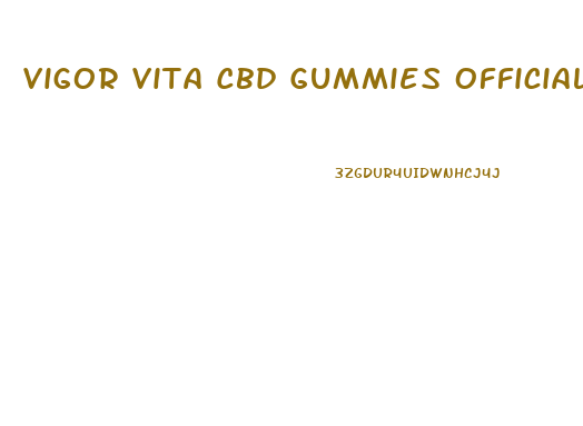 Vigor Vita Cbd Gummies Official Website