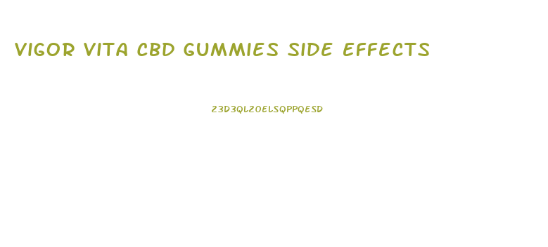 Vigor Vita Cbd Gummies Side Effects