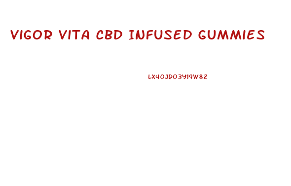 Vigor Vita Cbd Infused Gummies