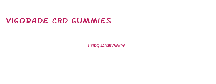 Vigorade Cbd Gummies