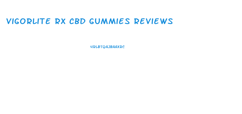 Vigorlite Rx Cbd Gummies Reviews