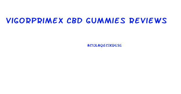 Vigorprimex Cbd Gummies Reviews