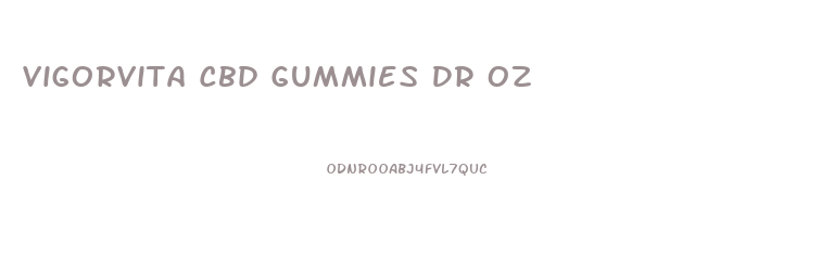 Vigorvita Cbd Gummies Dr Oz