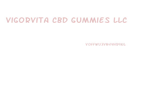 Vigorvita Cbd Gummies Llc