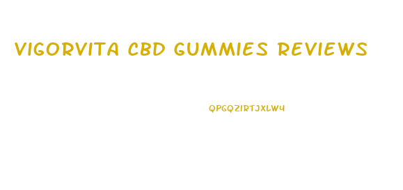 Vigorvita Cbd Gummies Reviews