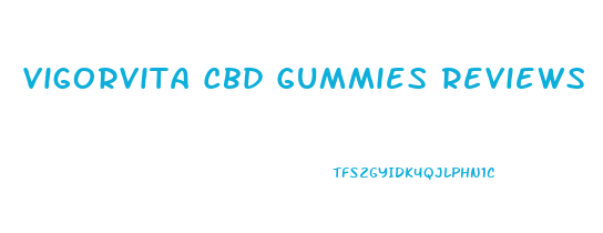 Vigorvita Cbd Gummies Reviews