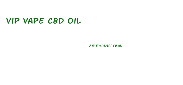Vip Vape Cbd Oil