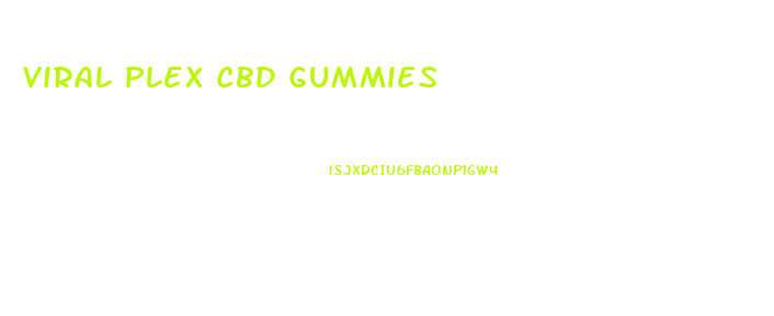 Viral Plex Cbd Gummies