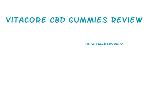 Vitacore Cbd Gummies Review