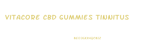 Vitacore Cbd Gummies Tinnitus