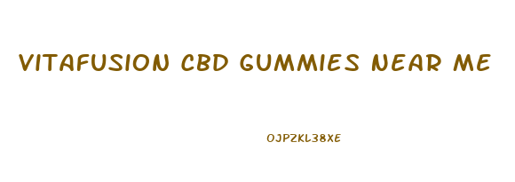 Vitafusion Cbd Gummies Near Me