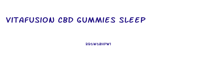 Vitafusion Cbd Gummies Sleep