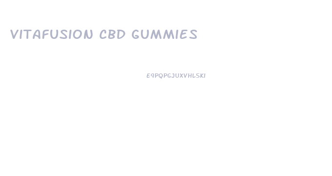 Vitafusion Cbd Gummies