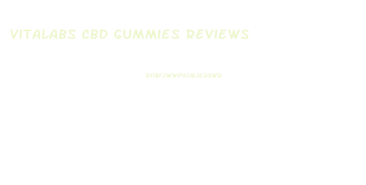 Vitalabs Cbd Gummies Reviews