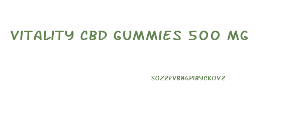 Vitality Cbd Gummies 500 Mg