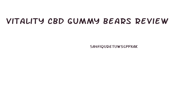 Vitality Cbd Gummy Bears Review