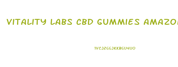 Vitality Labs Cbd Gummies Amazon