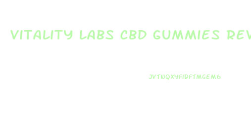 Vitality Labs Cbd Gummies Reviews