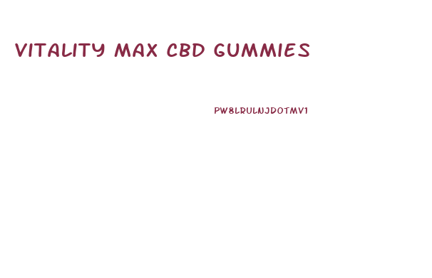 Vitality Max Cbd Gummies