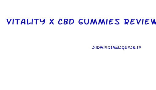 Vitality X Cbd Gummies Reviews