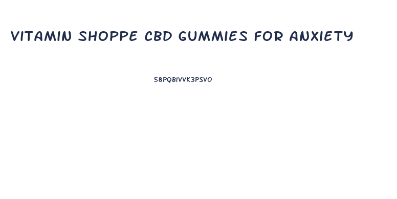 Vitamin Shoppe Cbd Gummies For Anxiety