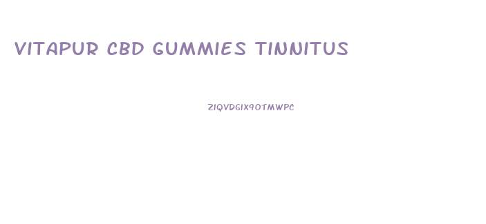 Vitapur Cbd Gummies Tinnitus