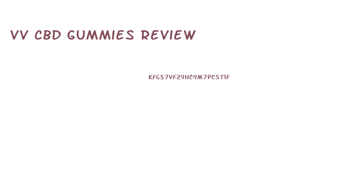 Vv Cbd Gummies Review