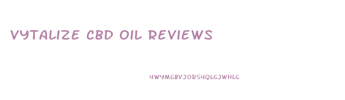 Vytalize Cbd Oil Reviews