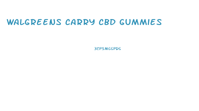 Walgreens Carry Cbd Gummies