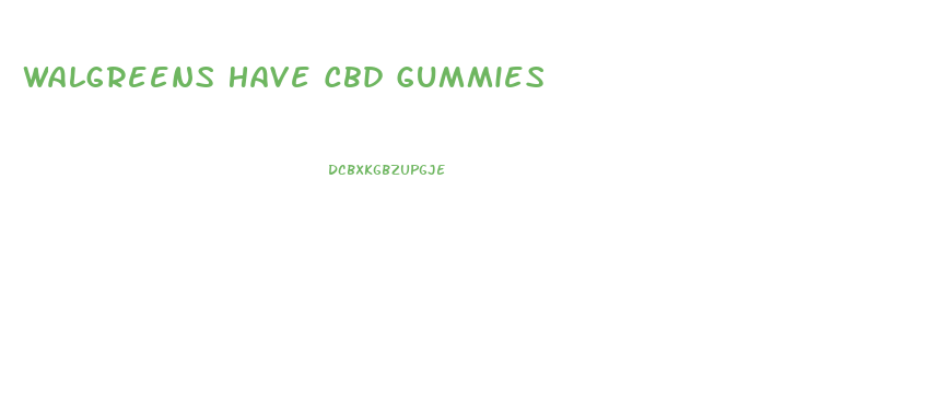 Walgreens Have Cbd Gummies