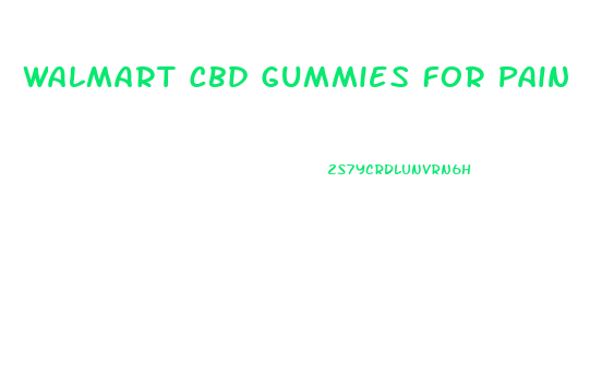 Walmart Cbd Gummies For Pain