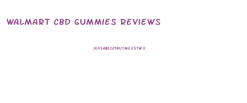 Walmart Cbd Gummies Reviews