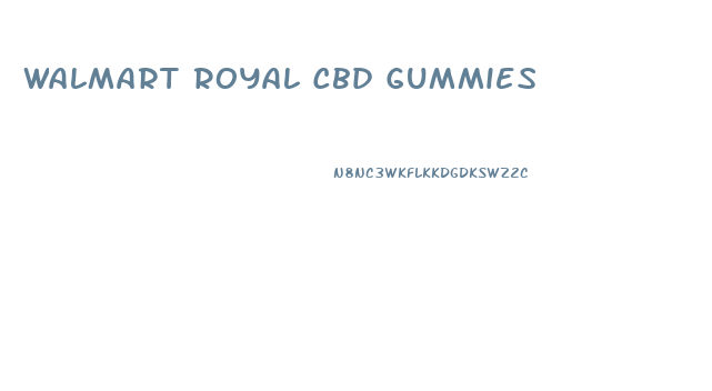 Walmart Royal Cbd Gummies