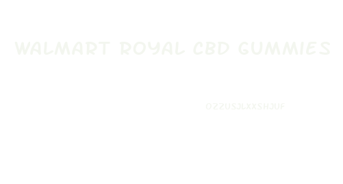 Walmart Royal Cbd Gummies