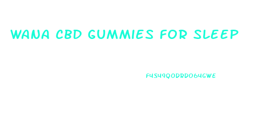 Wana Cbd Gummies For Sleep