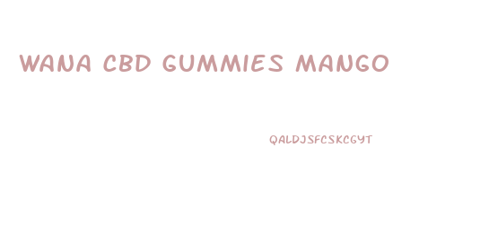 Wana Cbd Gummies Mango