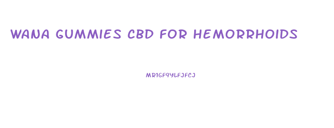 Wana Gummies Cbd For Hemorrhoids