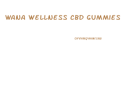 Wana Wellness Cbd Gummies