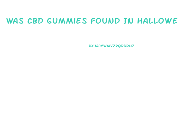 Was Cbd Gummies Found In Halloween Candy