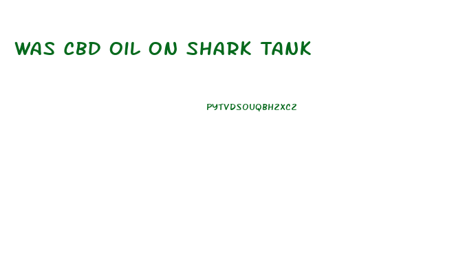 Was Cbd Oil On Shark Tank